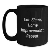 Home Improvement Enthusiast Gifts for Friends, Funny Eat Sleep Home Improvement Repeat Black Coffee Mug, 11oz or 15oz, Microwave and Dishwasher Safe - Main